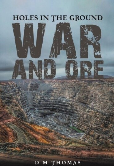 Holes in the Ground: War and Ore Holes in the Ground: War and Ore