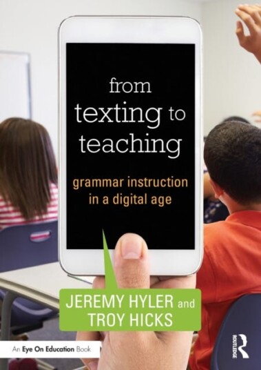 From Texting to Teaching Grammar Instruction in a Digital Age From Texting to Teaching Grammar Instruction in a Digital Age