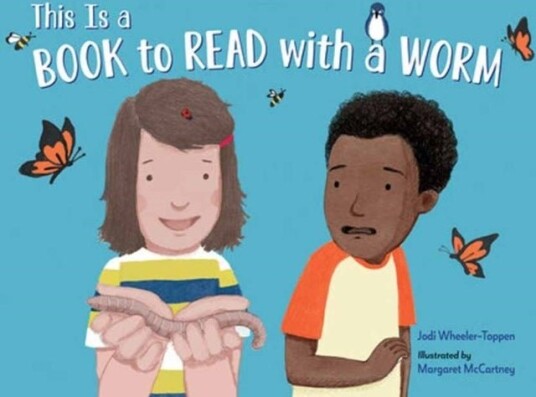 This Is a Book To Read With a Worm This Is a Book To Read With a Worm
