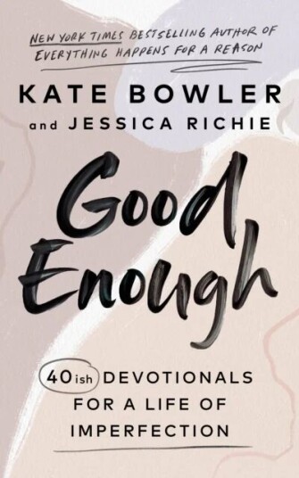 Good Enough Av Kate Bowler, Jessica Richie Good Enough Av Kate Bowler, Jessica Richie