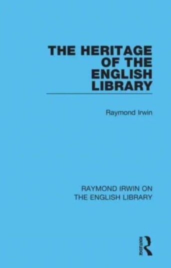 The Heritage of the English Library av Raymond Irwin