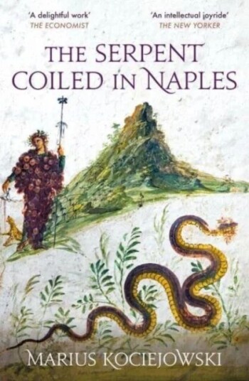 The Serpent Coiled In Naples Av Marius Kociejowski The Serpent Coiled In Naples Av Marius Kociejowski