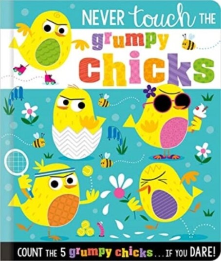 Never Touch the Grumpy Chicks Never Touch the Grumpy Chicks