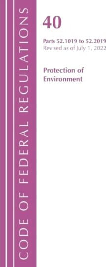 Code of Federal Regulations Title 40 Protection of the Environment 52.1019 52.2019 Revised as of July 1 2022
