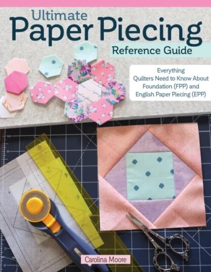 Ultimate Paper Piecing Reference Guide Av Carolina Moore