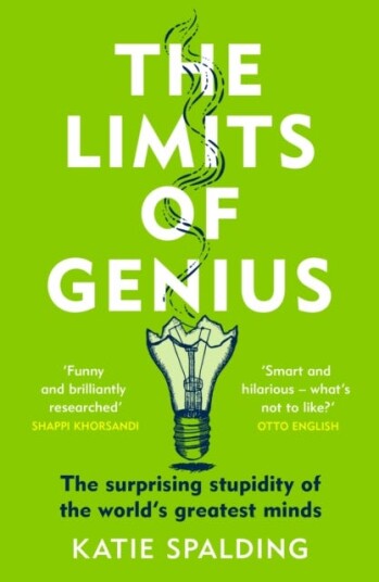 The Limits of Genius  The Surprising Stupidity of the World's Greatest Minds