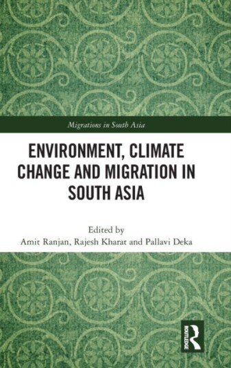 Environment, Climate Change And Migration In South Asia