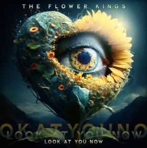 Flower Kings The Look At You Now Flower Kings The Look At You Now