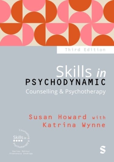 Skills in Psychodynamic Counselling & Psychotherapy Skills in Psychodynamic Counselling & Psychotherapy