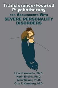 Transference-Focused Psychotherapy For Adolescents With Severe Personality Disorders Av Lina Phd (Laval University) Normandin, Karin (Laval University