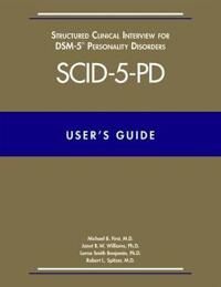 User'S Guide For The Structured Clinical Interview For Dsm-5 Personality Disorders (Scid-5-Pd) Av Michael B. (New York State Psychiatric Institut User'S Guide For The Structured Clinical Interview For Dsm-5 Personality Disorders (Scid-5-Pd) Av Michael B. (New York State Psychiatric Institut