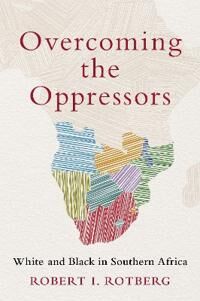 Rotberg Robert I. Overcoming the Oppressors