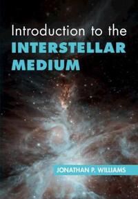 Introduction To The Interstellar Medium Av Jonathan P. (University Of Hawaii Manoa) Williams