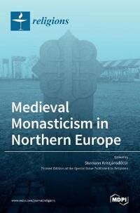 Kristjánsdóttir Steinunn Medieval Monasticism in Northern Europe