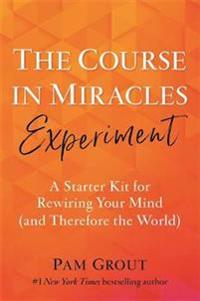 The Course In Miracles Experiment Av Pam Grout