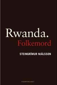 Rwanda. Folkemord Av Steingrímur Njálsson