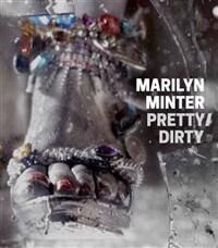 Minter Marilyn Marilyn Minter - Pretty/Dirty