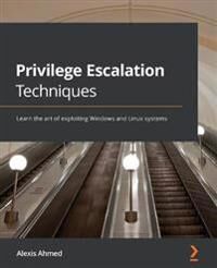Ahmed Alexis Privilege Escalation Techniques Ahmed Alexis Privilege Escalation Techniques