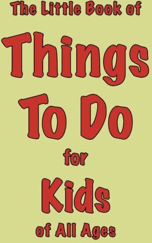 The Little Book of Things To Do  for Kids of All Ages