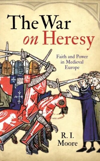 The War On Heresy Av Professor R. I. Moore