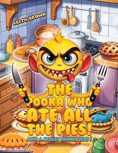 The Pooka Who Ate all the Pies! And a Roast Dinner too! The Pooka Who Ate all the Pies! And a Roast Dinner too!
