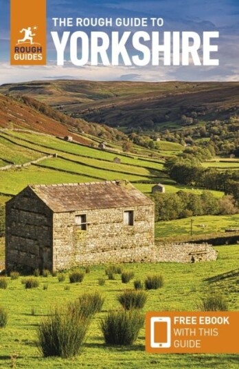 The Rough Guide to Yorkshire: Travel Guide with eBook The Rough Guide to Yorkshire: Travel Guide with eBook