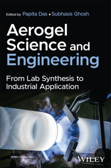 Aerogel Science and Engineering  From Lab Synthesis to Industrial Application
