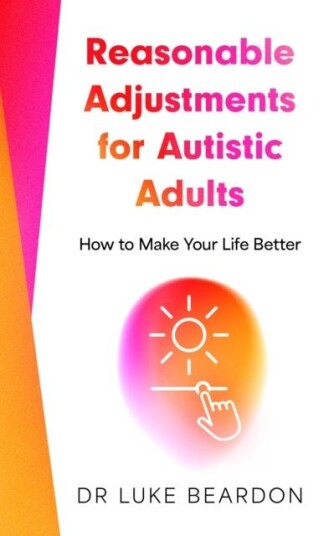 Reasonable Adjustments for Autistic Adults Reasonable Adjustments for Autistic Adults