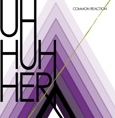 Uh Huh Her Common Reaction CD