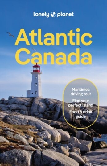 Lonely Planet Atlantic Canada Nova Scotia, New Brunswick, Prince Edward Island & Newfoundland & Labrador Lonely Planet Atlantic Canada Nova Scotia, New Brunswick, Prince Edward Island & Newfoundland & Labrador