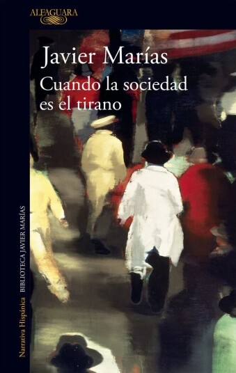 Cuando La Sociedad Es El Tirano Av Javier Marias