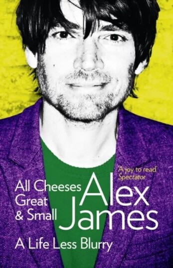 All Cheeses Great And Small Av Alex James