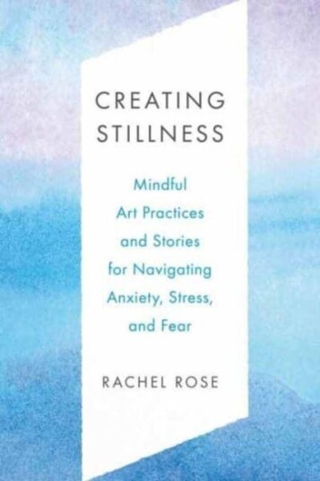 Creating Stillness Av Rachel Rose