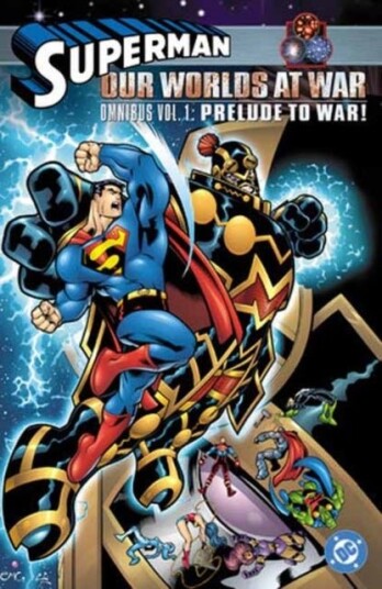 Superman: Our Worlds at War Omnibus Volume 1: Prelude to War! Superman: Our Worlds at War Omnibus Volume 1: Prelude to War!
