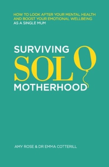 Surviving Solo Motherhood Av Amy Rose, Dr Emma Cotterill
