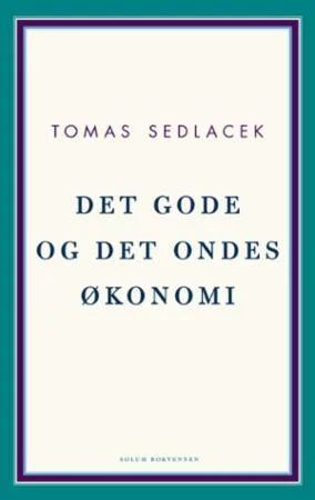 Det Gode Og Det Ondes Økonomi Av Tomás Sedlácek