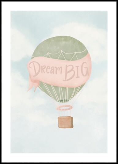 Dream Big Hot Air Balloon Plakat / 40x50