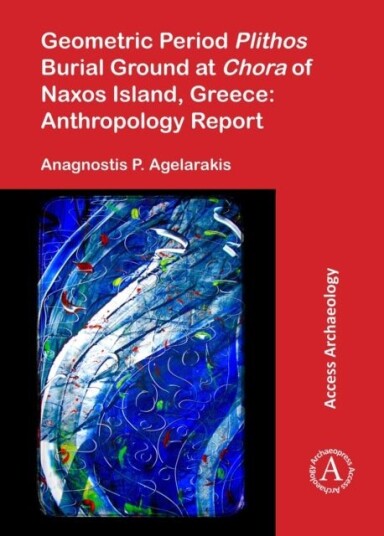 Geometric Period Plithos Burial Ground at Chora of Naxos Island Greece: Anthropology Report Geometric Period Plithos Burial Ground at Chora of Naxos Island Greece: Anthropology Report