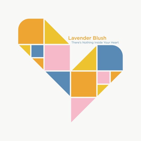 Lavender Blush There's Nothing Inside Your Heart LP/Vinyl Lavender Blush There's Nothing Inside Your Heart LP/Vinyl