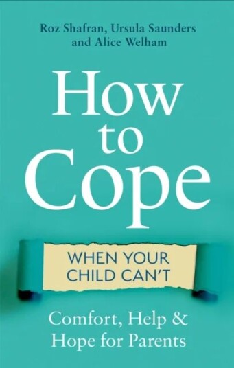 How To Cope When Your Child Can'T Av Roz Shafran, Ursula Saunders, Alice Welham