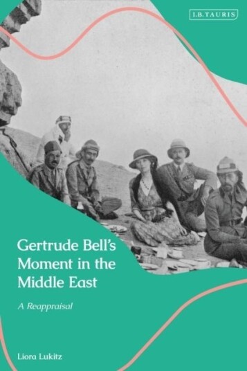 Gertrude Bell's Moment in the Middle East Gertrude Bell's Moment in the Middle East