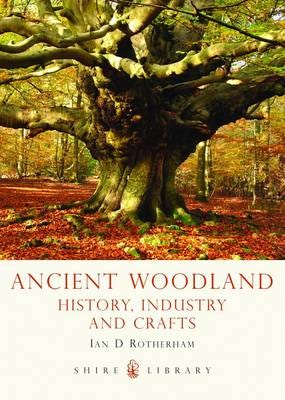 Ancient Woodland History, Industry and Crafts Ancient Woodland History, Industry and Crafts