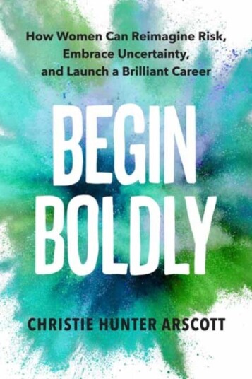 Begin Boldly Av Christie Hunter Arscott, Betsy Myers