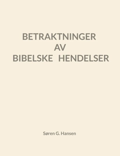 Betraktninger Av Bibelske Hendelser Av Søren Grønborg Hansen