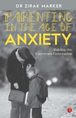 PARENTING IN THE AGE OF ANXIETY PARENTING IN THE AGE OF ANXIETY