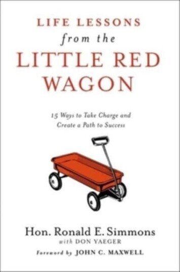Life Lessons from the Little Red Wagon 15 Ways to Take Charge and Create a Path to Success Life Lessons from the Little Red Wagon 15 Ways to Take Charge and Create a Path to Success