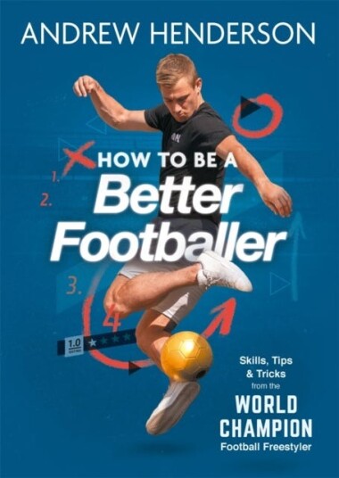 How To Be A Better Footballer Av Andrew Henderson