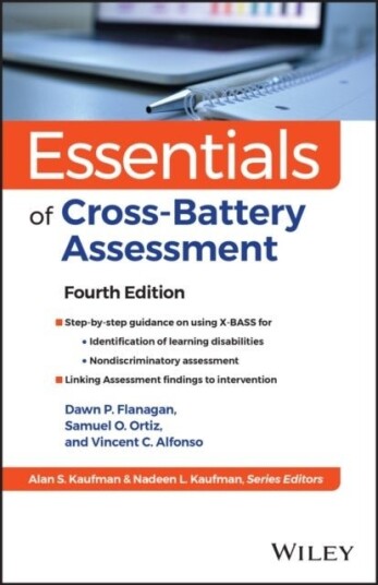 Essentials of Cross Battery Assessment and X BASS Fourth Edition