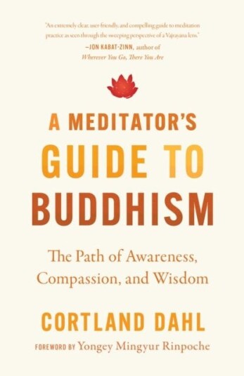 Meditator's Guide to Buddhism,A The Path of Awareness, Compassion, and Wisdom