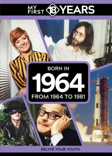 My First 18 Years  Born in 1964  From 1964 to 1981